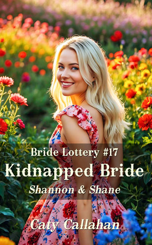 Bride Lottery 17 Kidnapped Bride by Caty Callahan, Sweet romances for everyone