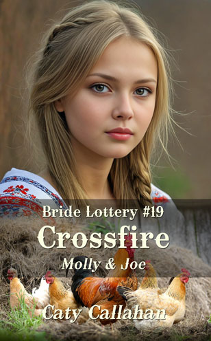 Bride Lottery 19 Crossfire by Caty Callahan, Sweet romances for everyone