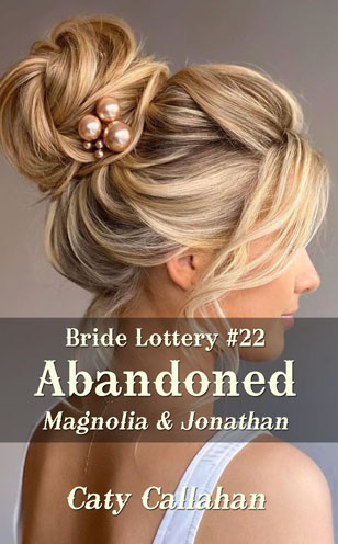 Bride Lottery 22 Abandoned by Caty Callahan, Sweet romances for everyone